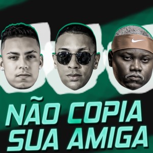 收聽Th Original的Não Copia Sua Amiga (Explicit)歌詞歌曲