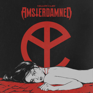 收聽Yellow Claw的Amsterdamned歌詞歌曲