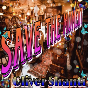 Oliver Shanti的專輯SAVE THE MOMENT