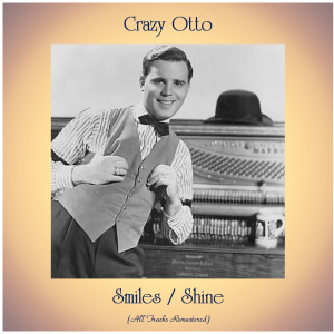 Dengarkan Smiles (Remastered 2019) lagu dari Crazy Otto dengan lirik