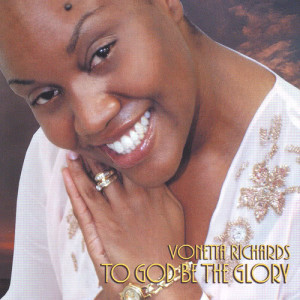 收聽Vonetta Richards的To God Be the Glory歌詞歌曲