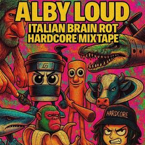 Alby Loud的專輯ITALIAN BRAIN ROT HARDCORE MIXTAPE