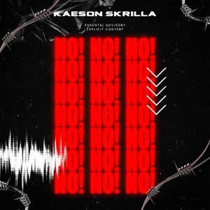 收聽Kaeson Skrilla的No! (Explicit)歌詞歌曲