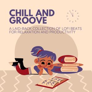 Album Chill and Groove (A Laid-Back Collection of LoFi Beats for Relaxation and Productivity) from Lofi Chill
