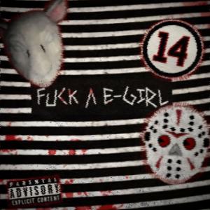 ดาวน์โหลดและฟังเพลง FUCK A E-GIRL (Explicit) พร้อมเนื้อเพลงจาก REJECTEDREYNA