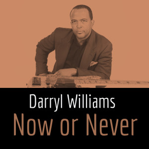 Album Now or Never oleh Darryl Williams