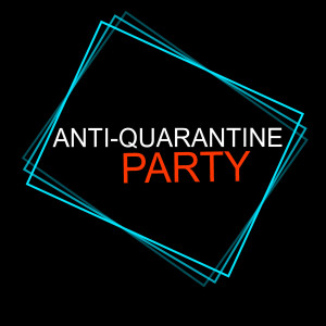 收听DAN IS的Anti-Quarantine Party (Explicit)歌词歌曲