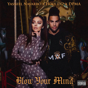 Dengarkan Blow Your Mind (Explicit) lagu dari Yasniel Navarro dengan lirik
