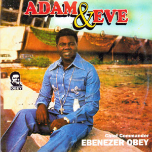 收聽Ebenezer Obey的Adam and Eve, Pt. 2歌詞歌曲