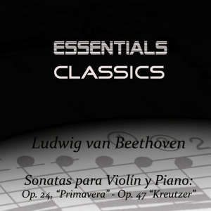 อัลบัม Beethoven - Violin Sonatas No, 5 Op. 24 "Spring" & No. 9 Op. 47 "Kreutzer" ศิลปิน Leon Spierer