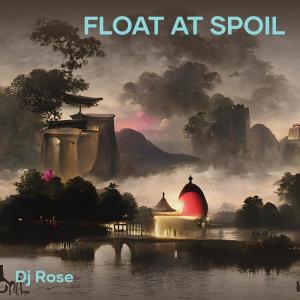 Album Float at Spoil oleh DJ Rose