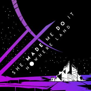 收聽She Made Me Do It的Nowhere Land (kETvECTOR Mix)歌詞歌曲