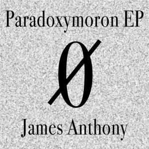 Album Paradoxymoron EP from James Anthony