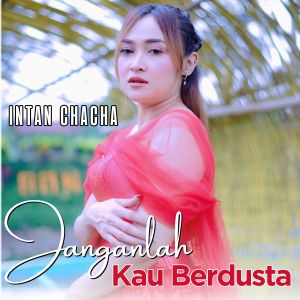 Listen to Janganlah Kau Berdusta song with lyrics from Intan Chacha