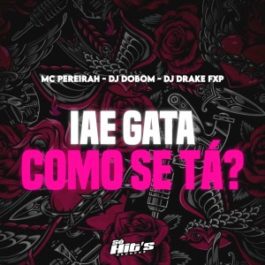 收聽Mc Pereirah的Iae Gata Como se Tá ? (Explicit)歌詞歌曲
