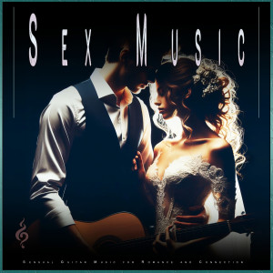Romantic Music Experience的專輯Sex Music: Sensual Guitar Music for Romance and Connection