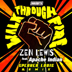 Apache Indian的專輯Walk Through Fire (Speaker Louis Remix)