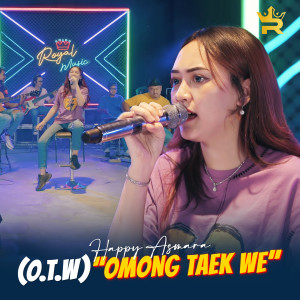 Listen to OTW(Omong Taek We) (Live) song with lyrics from Happy Asmara