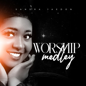 Listen to Worship Medley song with lyrics from Sandra Jaedon