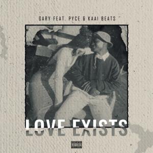 GaRy Chacks的專輯Love exists (feat. Kaai beats & Pyce)