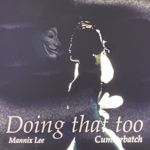 Listen to Doing That Too song with lyrics from Cumberbatch & Mannix Lee
