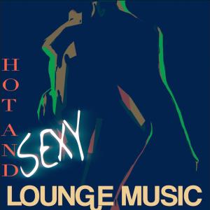 Tairen Sway的專輯Hot And Sexy Lounge Music
