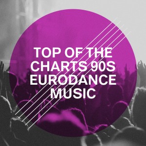 Top of the Charts 90S Eurodance Music