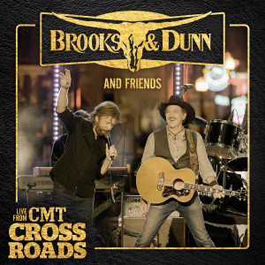 อัลบัม Brooks & Dunn and Friends - Live from CMT Crossroads ศิลปิน Brooks & Dunn