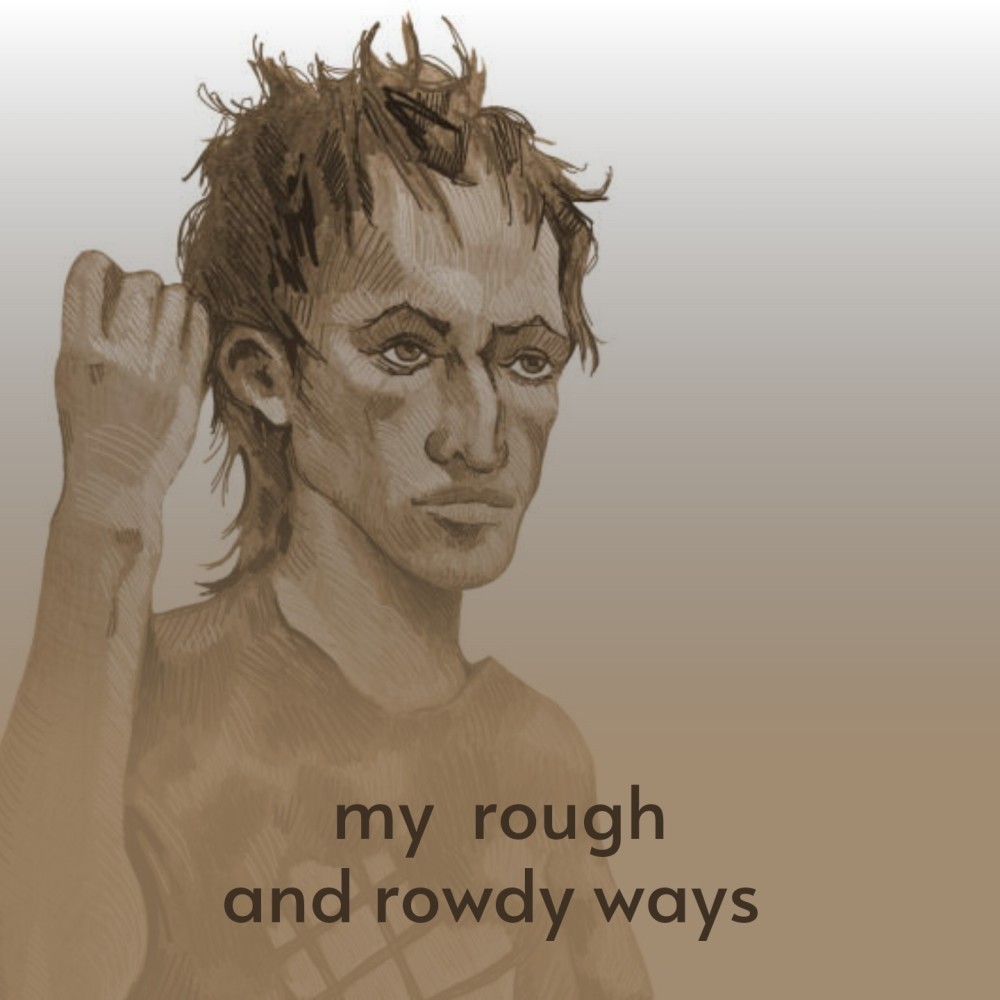 My Rough and Rowdy Ways