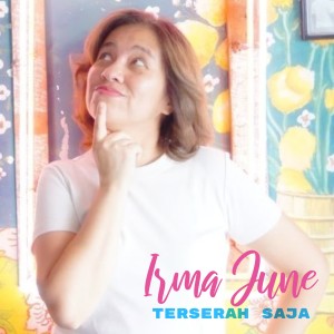 Dengarkan Terserah Saja lagu dari Irma June dengan lirik