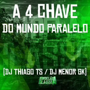 收聽DJ Thiago TS的A 4 Chave do Mundo Paralelo (Explicit)歌詞歌曲