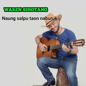 ดาวน์โหลดและฟังเพลง NAUNG SALPU TAON NABURUK I พร้อมเนื้อเพลงจาก Waren Sihotang