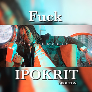 Dengarkan Fuck Ipokrit (Explicit) lagu dari T-Bouton dengan lirik