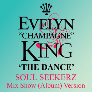 Album The Dance (Soul Seekerz Mix Show) from Evelyn "Champagne" King