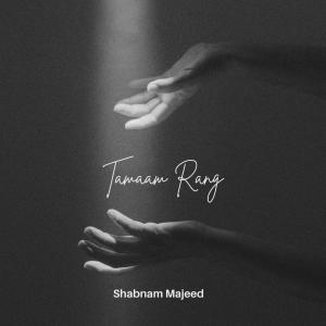 收聽Shabnam Majid的Tamaam Rang歌詞歌曲