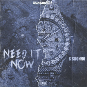 Album Need It Now (Explicit) from G Shonno