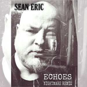 Sean Eric的專輯Echoes (Nightmare Remix)
