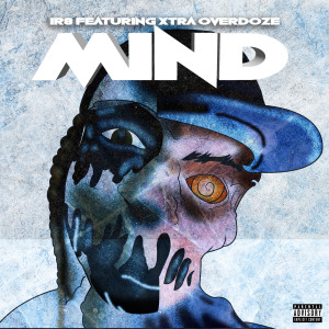 Listen to Mind (Explicit) song with lyrics from IR8