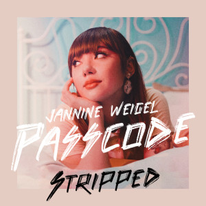 ดาวน์โหลดและฟังเพลง Passcode (Stripped) พร้อมเนื้อเพลงจาก Jannine Weigel