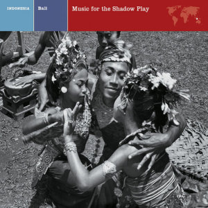 อัลบัม BALI  Music for the Shadow Play ศิลปิน Various Artists