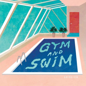 Gym and Swim的專輯SeaSick