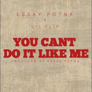 ดาวน์โหลดและฟังเพลง You Cant Do It Like Me (feat. Lil Flip) (Explicit) พร้อมเนื้อเพลงจาก Essay Potna