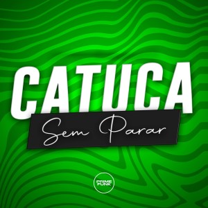 ดาวน์โหลดและฟังเพลง Catuca Sem Parar (Explicit) พร้อมเนื้อเพลงจาก Mc Lukynha