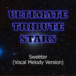 收聽Ultimate Tribute Stars的Gavin DeGraw - Sweeter (Vocal Melody Version)歌詞歌曲