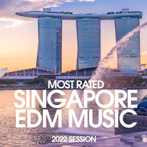 Album Most Rated Singapore Edm Music 2022 Session from Various Artists