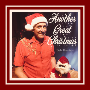 收聽Bob Harrison的Another Great Christmas歌詞歌曲