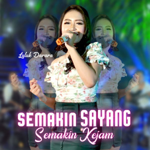 Dengarkan Semakin Sayang Semakin Kejam lagu dari Luluk Darara dengan lirik