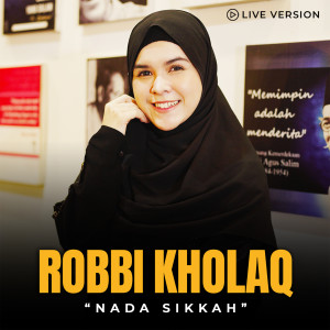 Nada Sikkah的专辑Robbi Kholaq (Live Version)