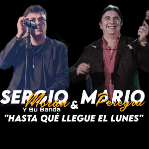 收聽Sergio Moran y su Banda的Hasta que llegue el lunes歌詞歌曲