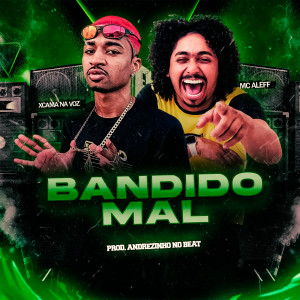 收聽Xcama na Voz的Bandido Mal (Explicit)歌詞歌曲